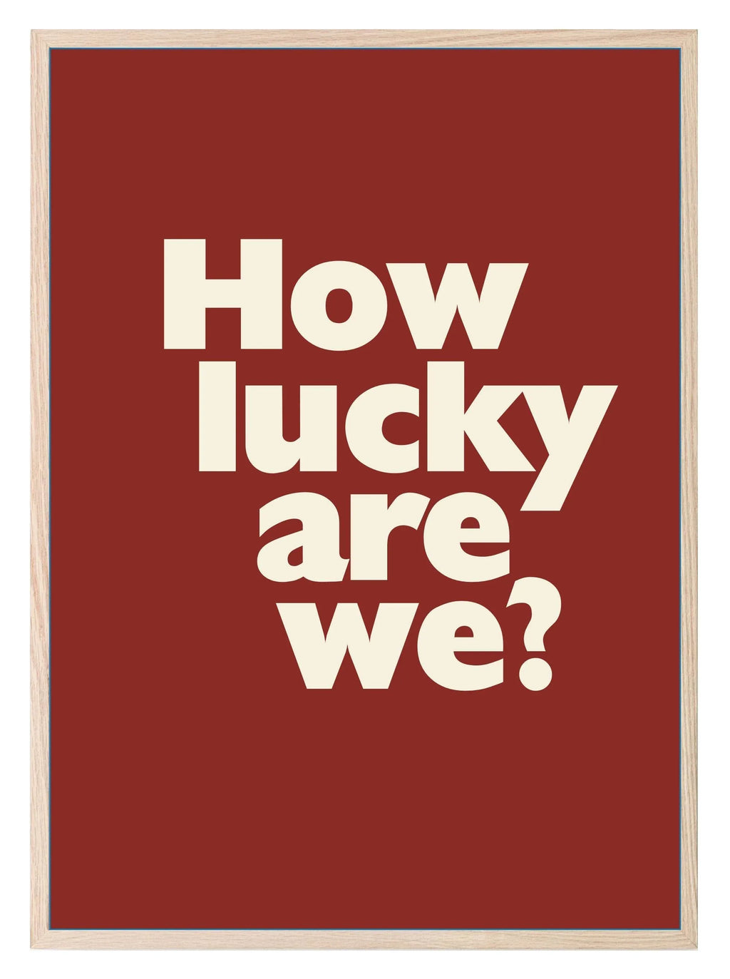 How Lucky Are We Print | Family & Love Wall Art - Larosier Prints