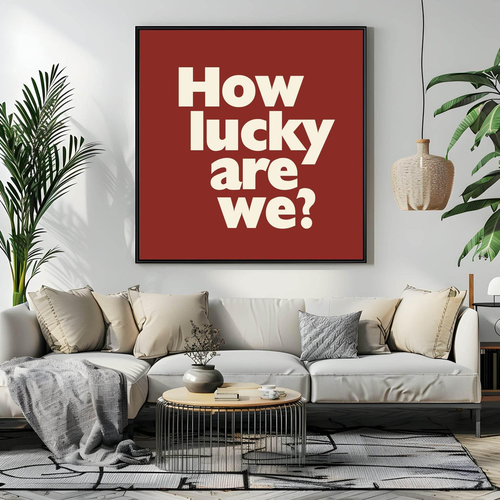 How Lucky Are We Print | Family & Love Wall Art - Larosier Prints