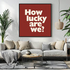How Lucky Are We Print | Family & Love Wall Art - Larosier Prints