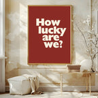 How Lucky Are We Print | Family & Love Wall Art - Larosier Prints