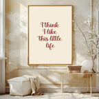 I Think I Like This Little Life Print | Family Wall Art - Larosier Prints