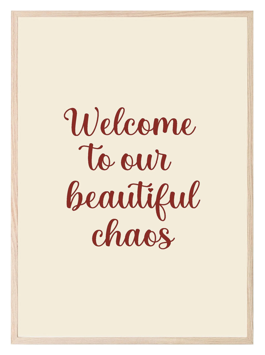 Welcome To Our Beautiful Chaos Print | Family & Love Wall Art - Larosier Prints