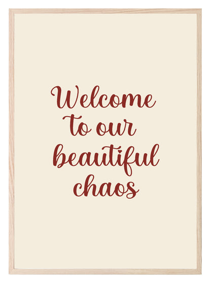 Welcome To Our Beautiful Chaos Print | Family & Love Wall Art