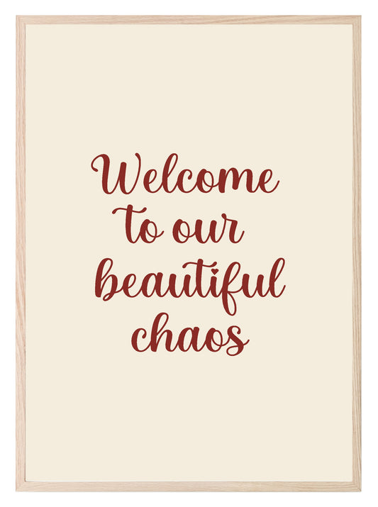 Welcome To Our Beautiful Chaos Print | Family & Love Wall Art