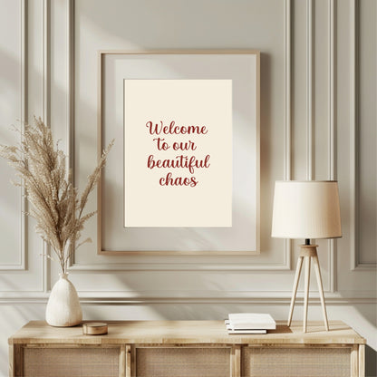 Welcome To Our Beautiful Chaos Print | Family & Love Wall Art