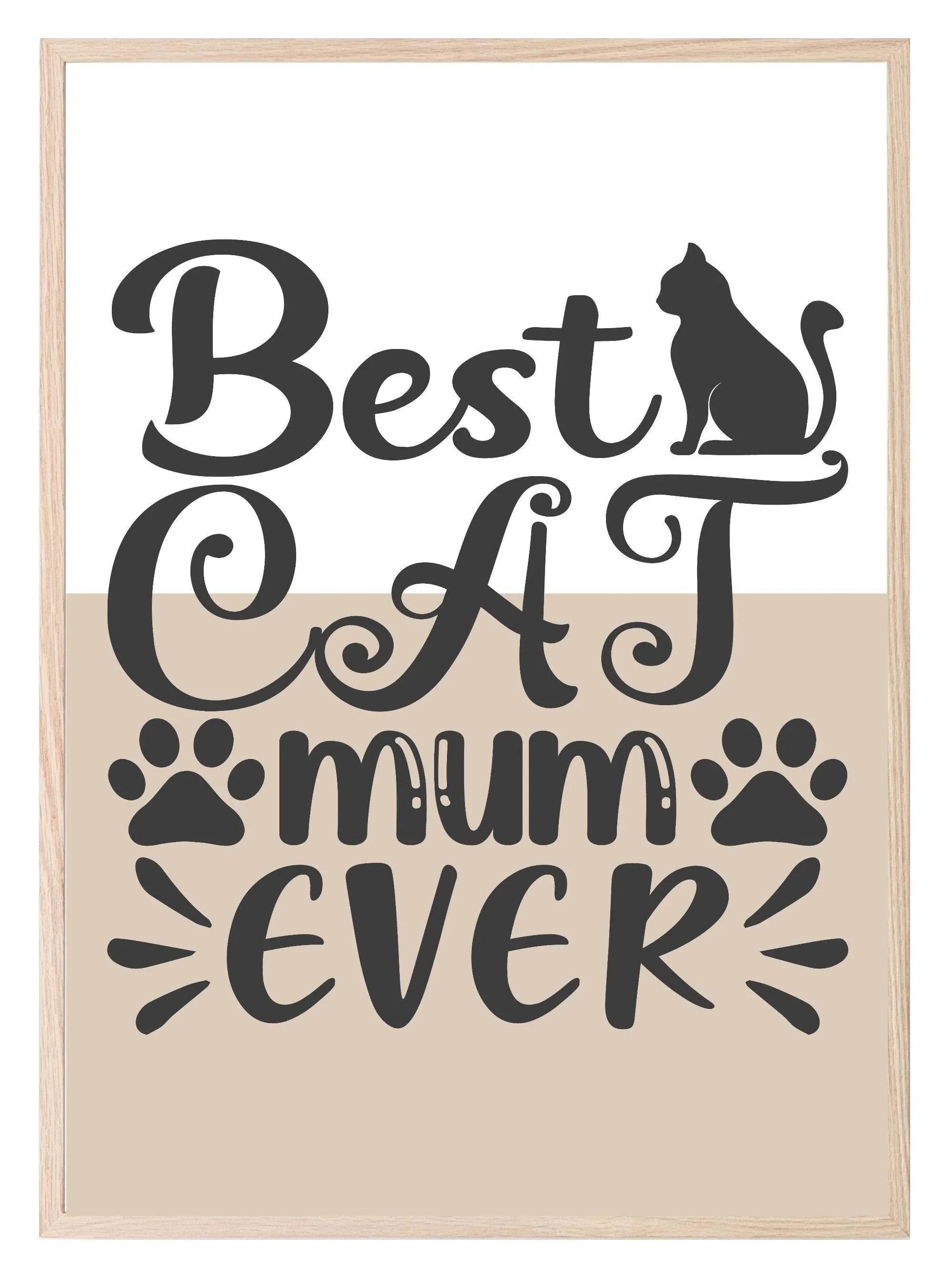Best Cat Mum Ever Print | Mother's Day Wall Art - Larosier Prints