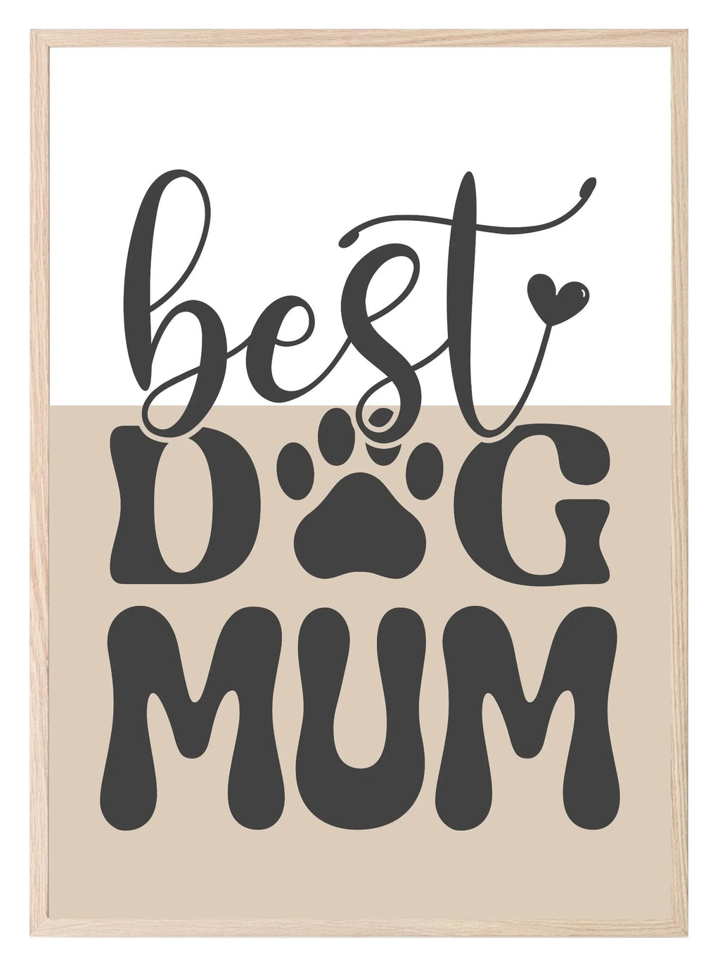 Best Dog Mum Print | Mother's Day Wall Art - Larosier Prints