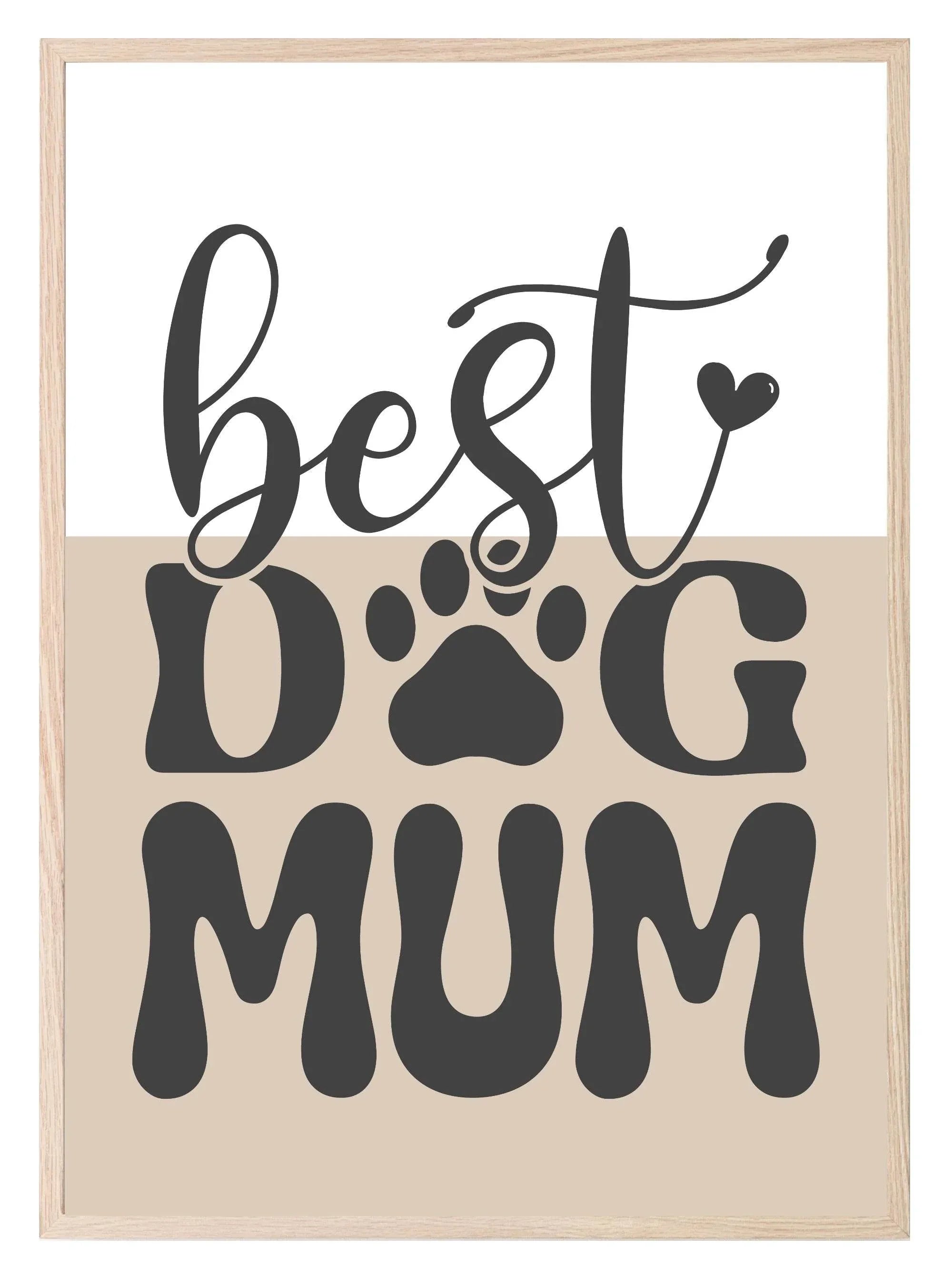 Best Dog Mum Print | Mother's Day Wall Art - Larosier Prints
