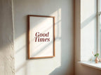 Good Times Wall Art Print - Larosier Prints