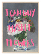 I Can Buy Myself Flowers Print | Altered Wall Art - Larosier Prints