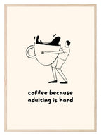 Coffee Because Adulting Is Hard Print - Larosier Prints