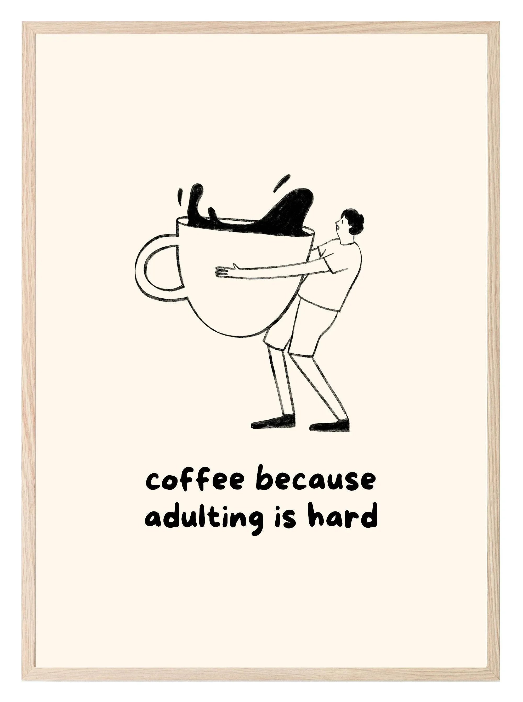 Coffee Because Adulting Is Hard Print - Larosier Prints