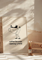 Coffee Because Adulting Is Hard Print - Larosier Prints