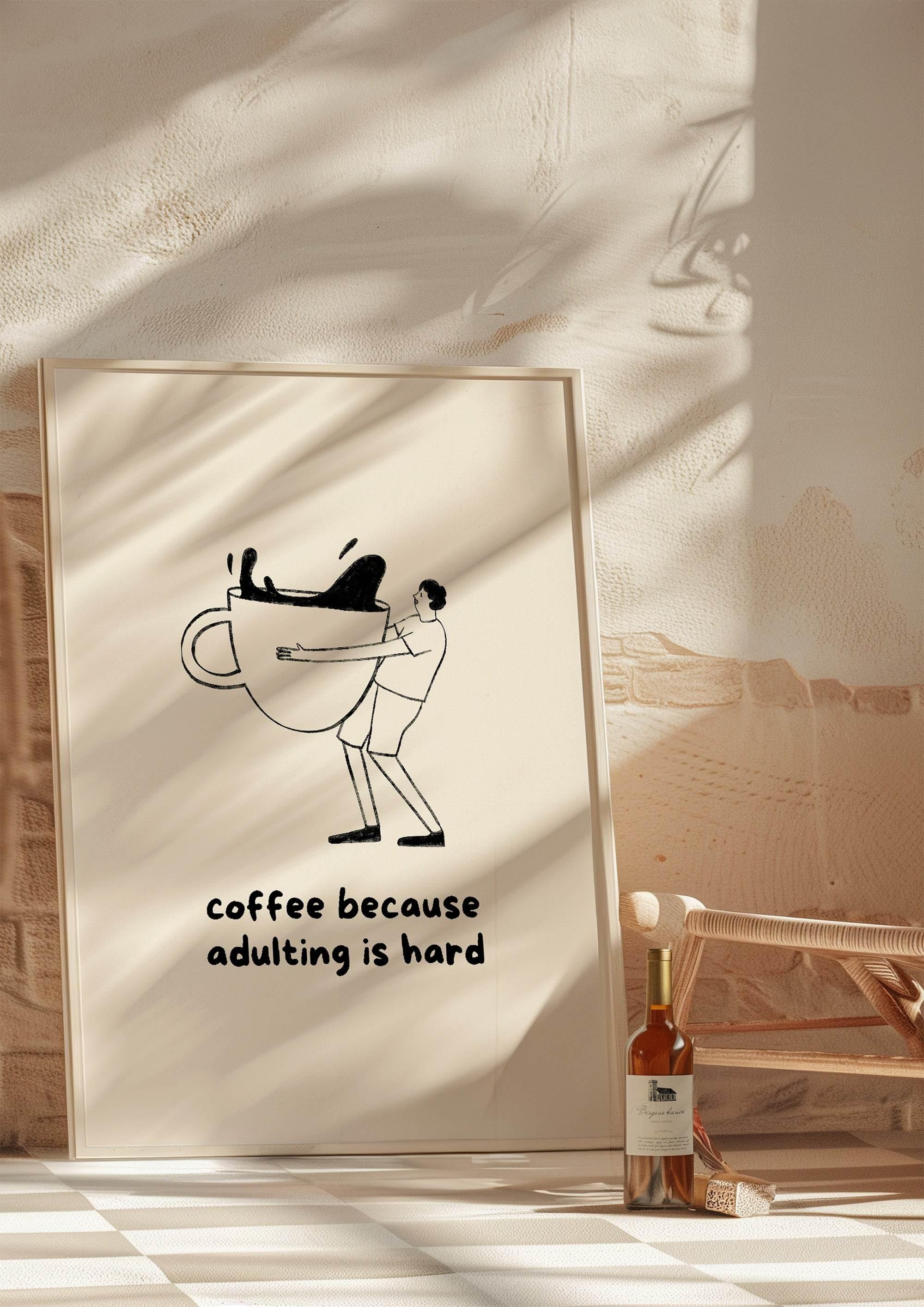Coffee Because Adulting Is Hard Print - Larosier Prints