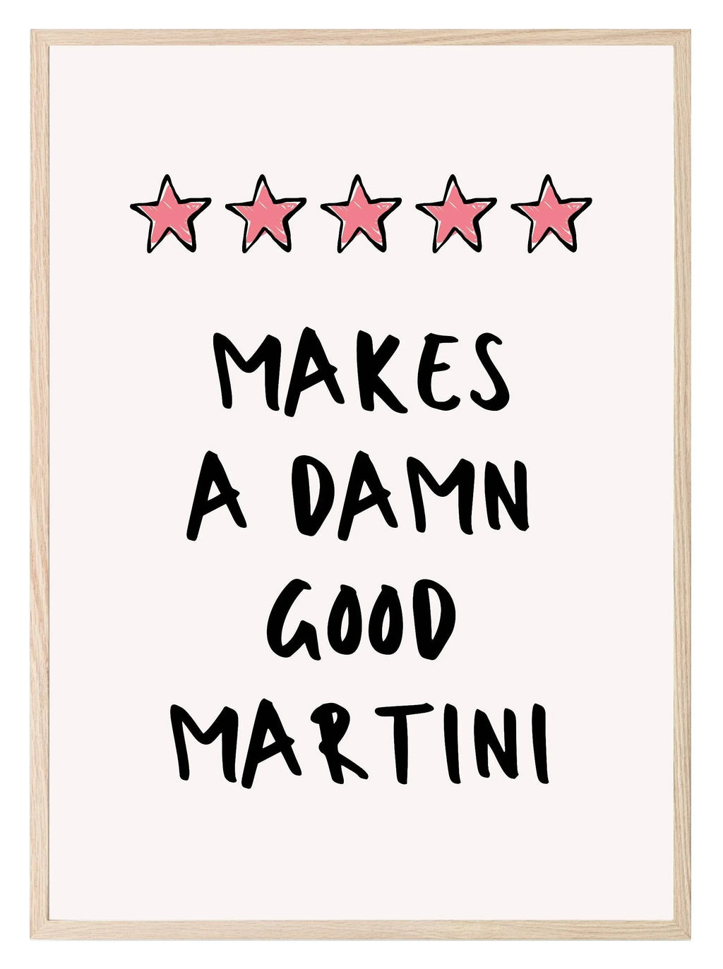 Makes A Damn Good Martini Print - Larosier Prints