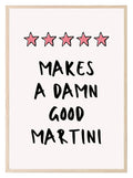Makes A Damn Good Martini Print - Larosier Prints