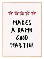 Makes A Damn Good Martini Print - Larosier Prints