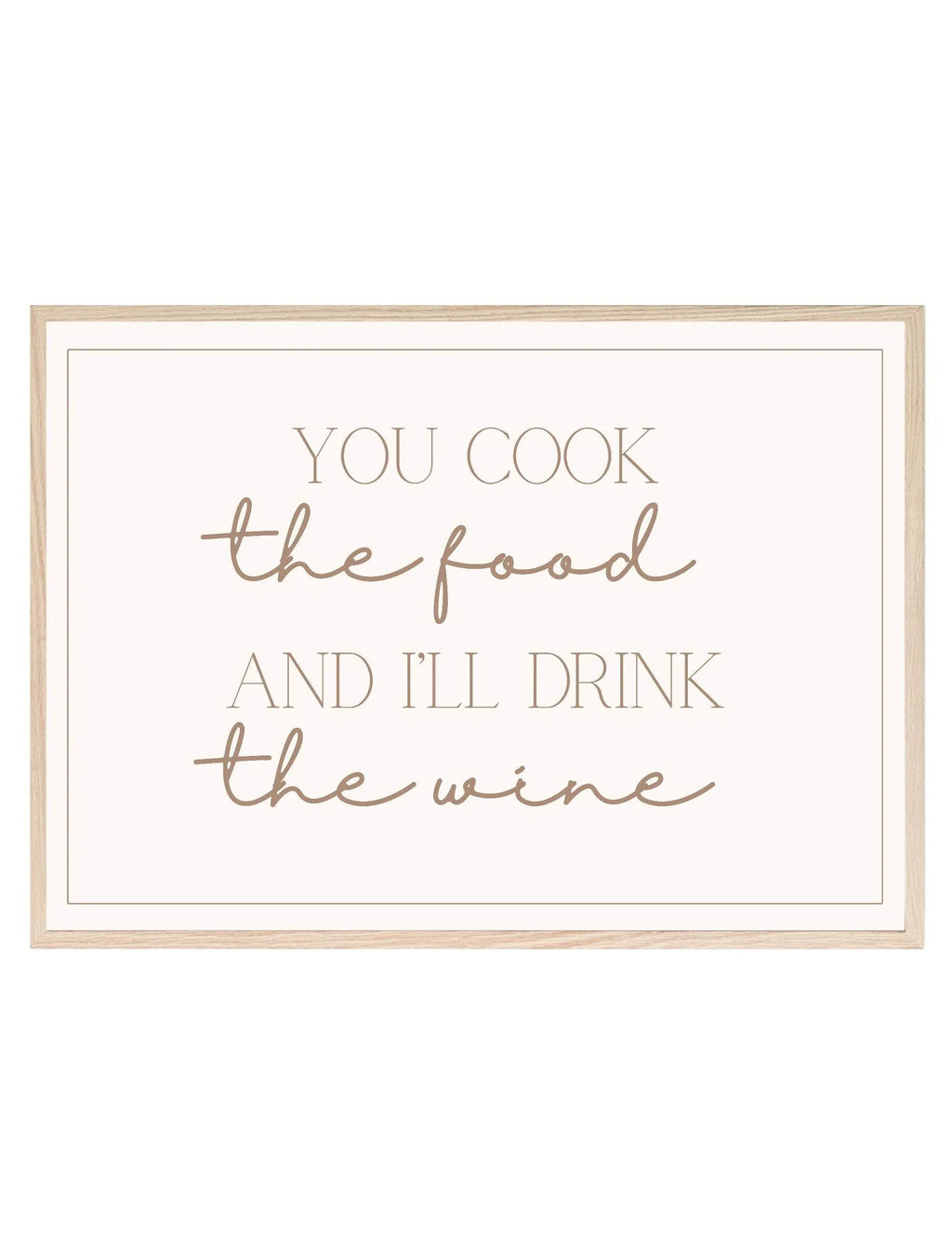 You Cook The Food And I'll Drink The Wine Print - Larosier Prints