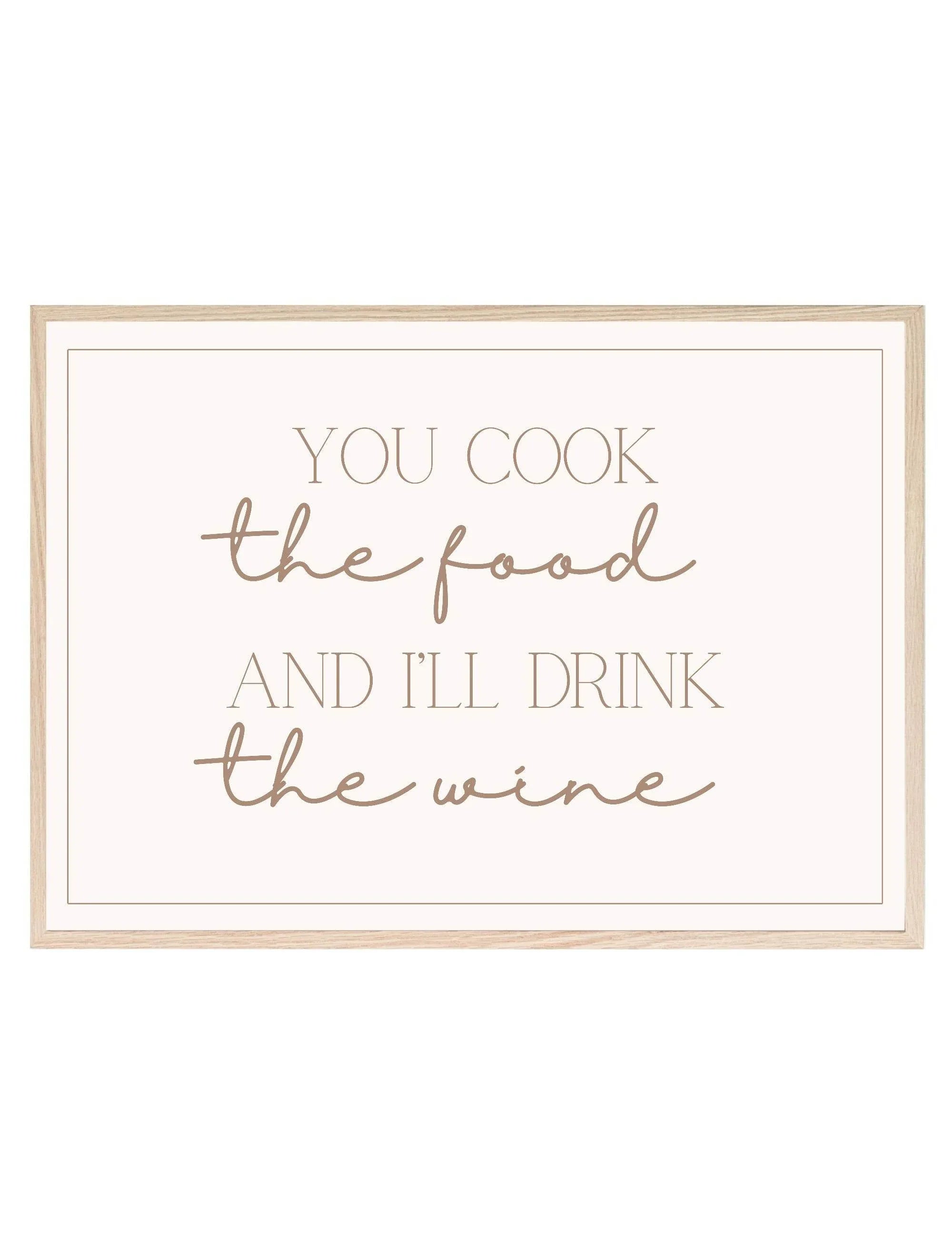 You Cook The Food And I'll Drink The Wine Print - Larosier Prints