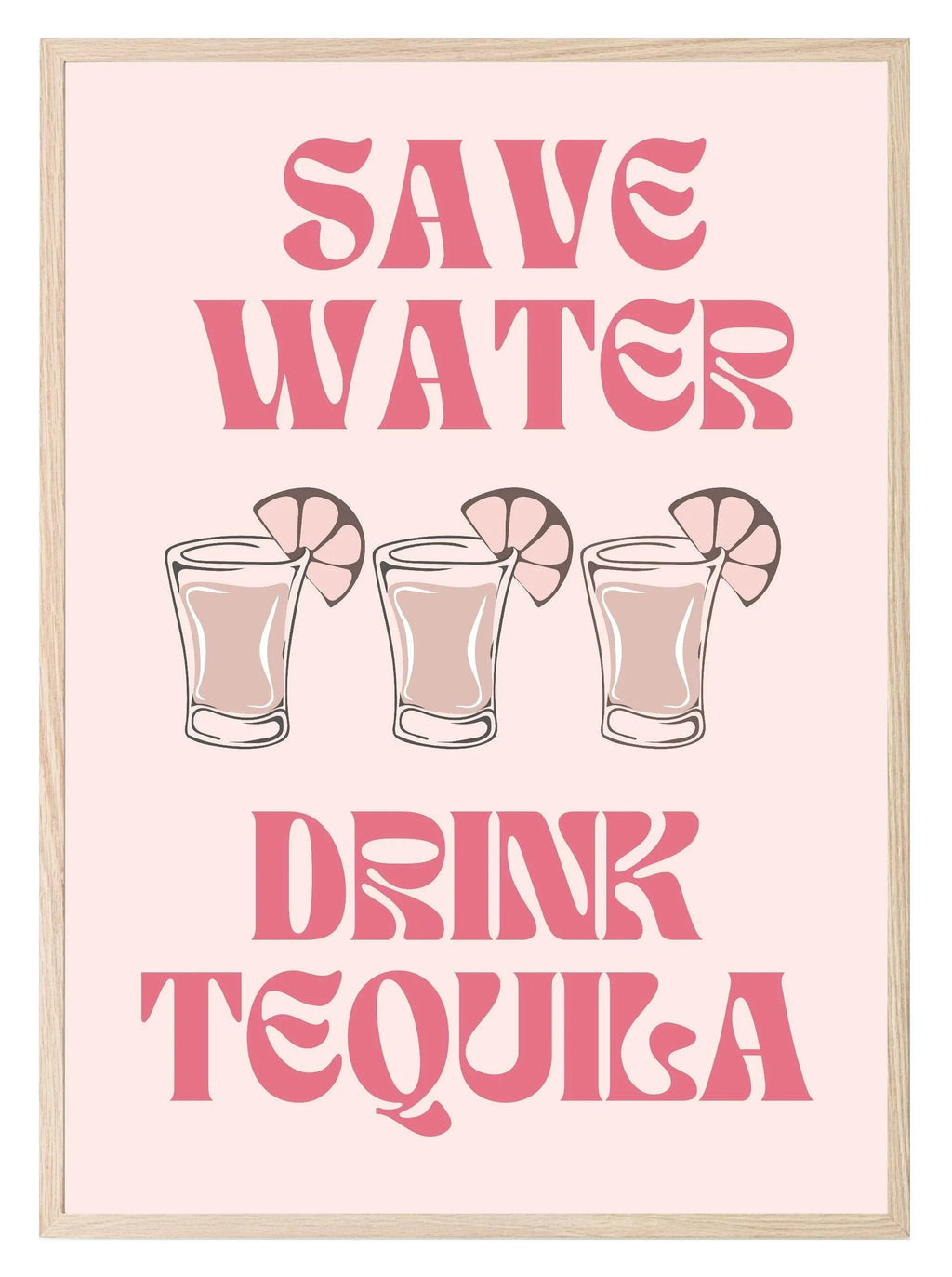 Save Water Drink Tequila Print - Larosier Prints