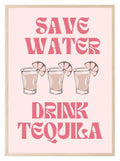 Save Water Drink Tequila Print - Larosier Prints
