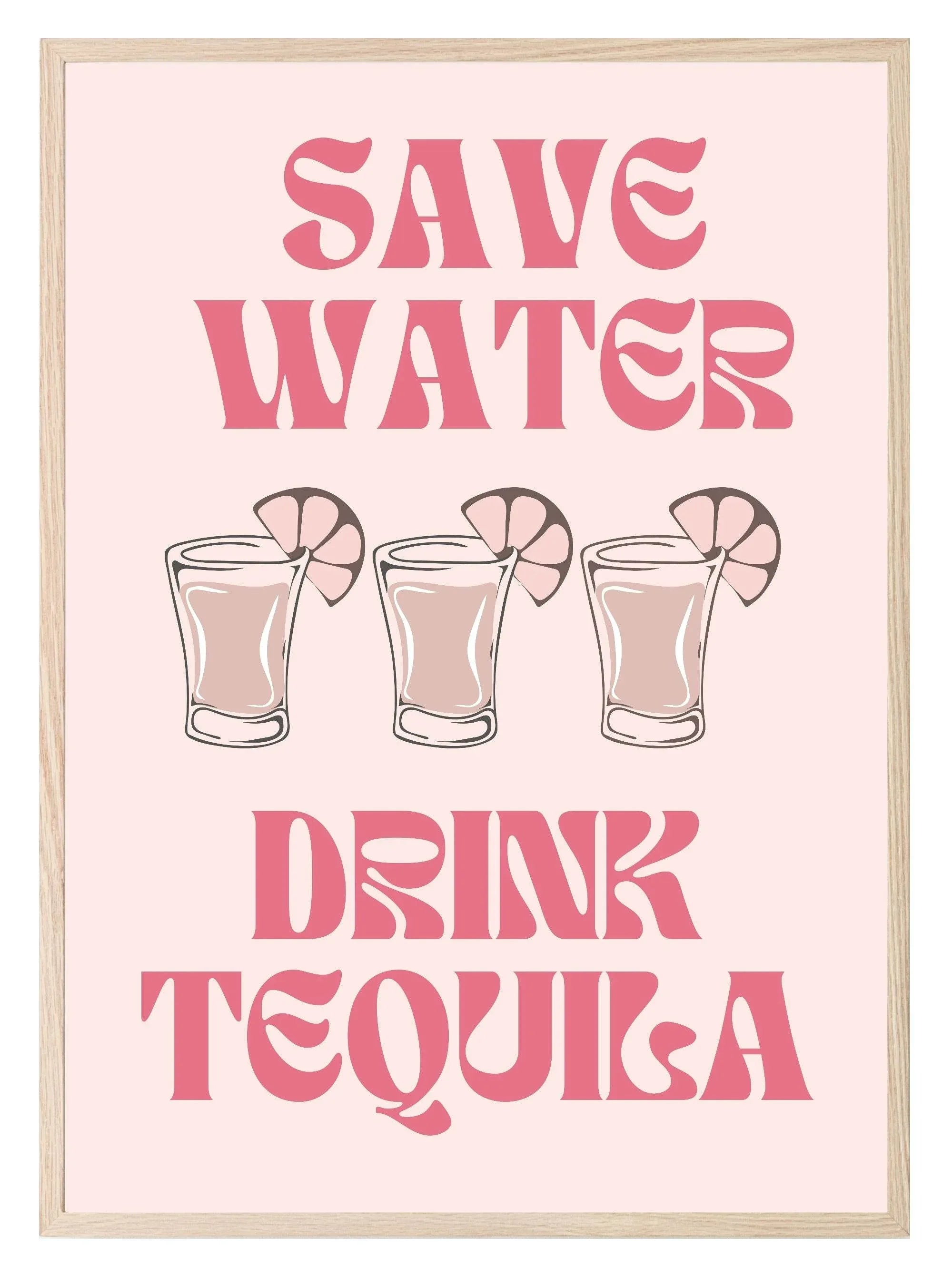 Save Water Drink Tequila Print - Larosier Prints