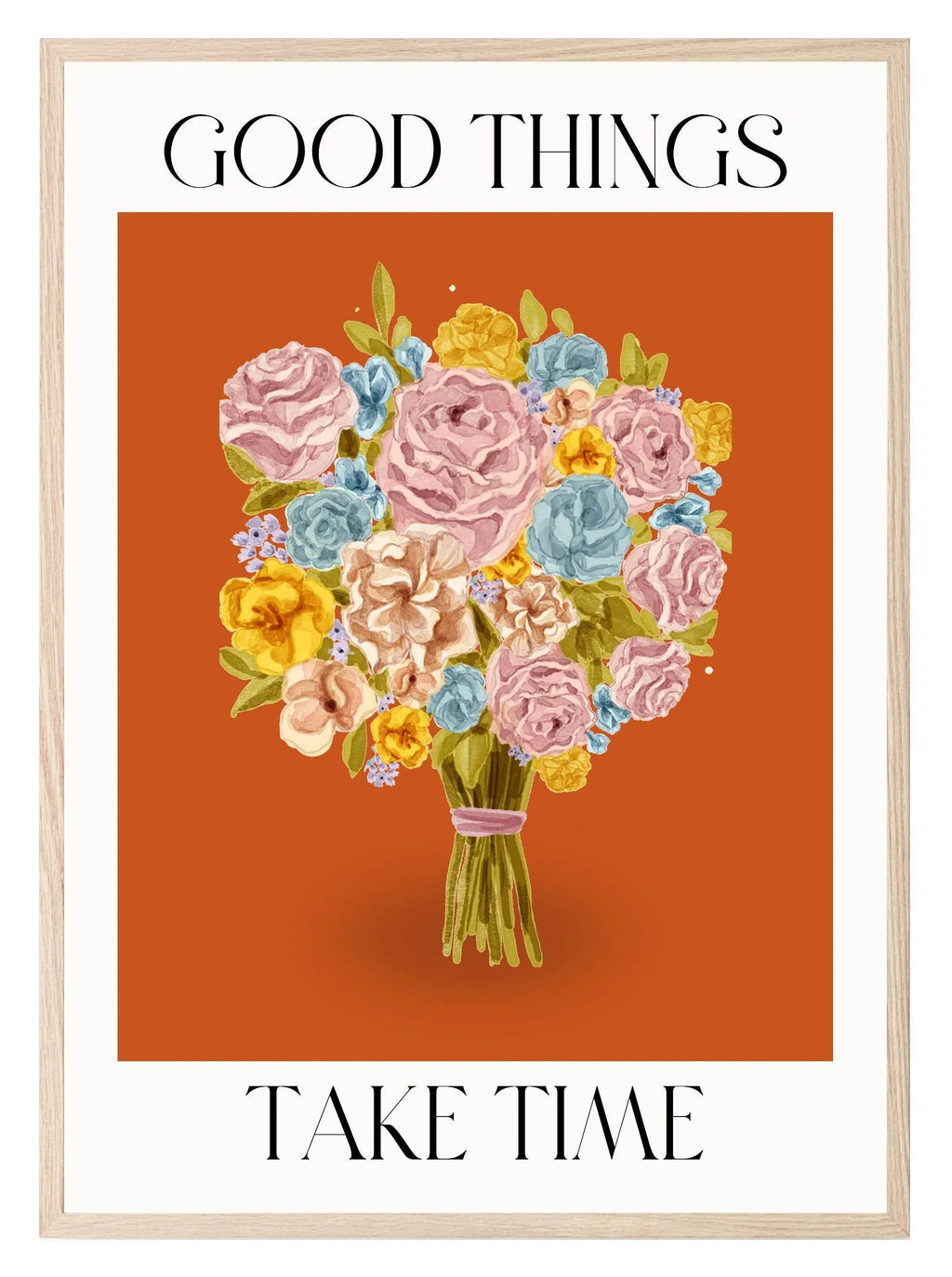 Good Things Take Time Print | Floral Wall Art | Motivational Quote - Larosier Prints