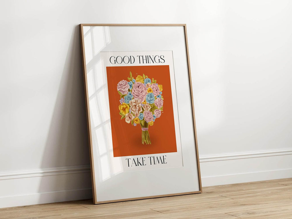 Good Things Take Time Print | Floral Wall Art | Motivational Quote - Larosier Prints