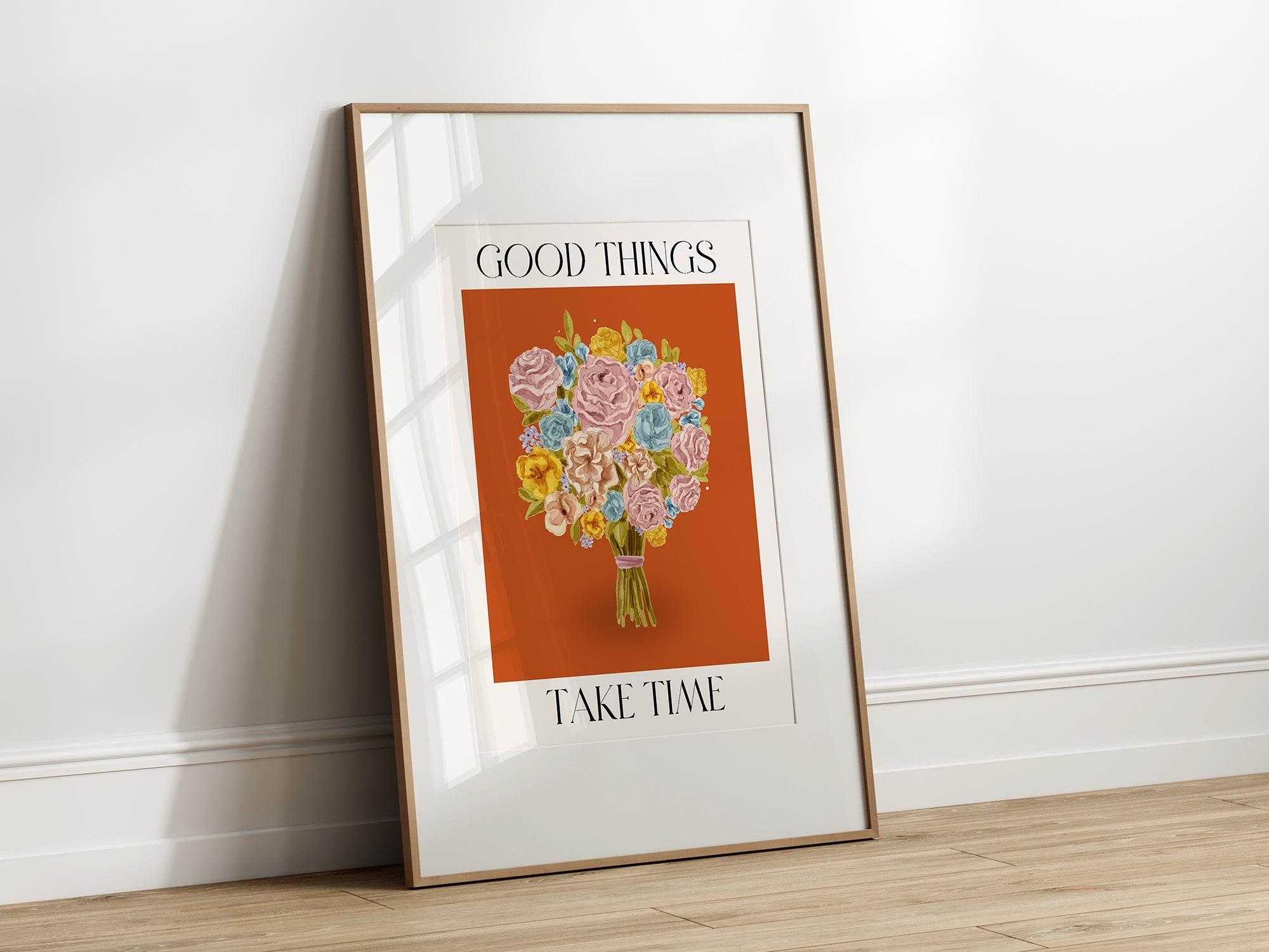 Good Things Take Time Print | Floral Wall Art | Motivational Quote - Larosier Prints
