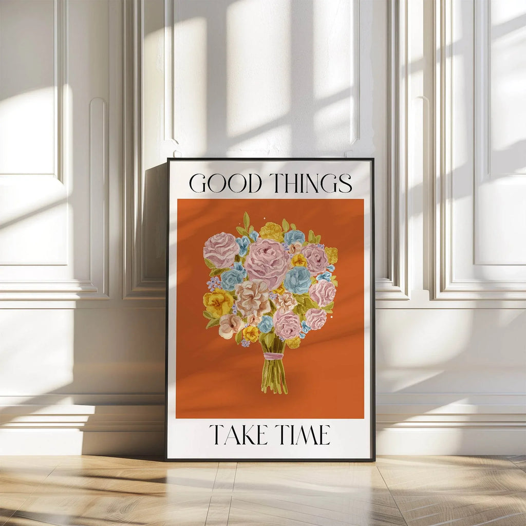 Good Things Take Time Print | Floral Wall Art | Motivational Quote - Larosier Prints