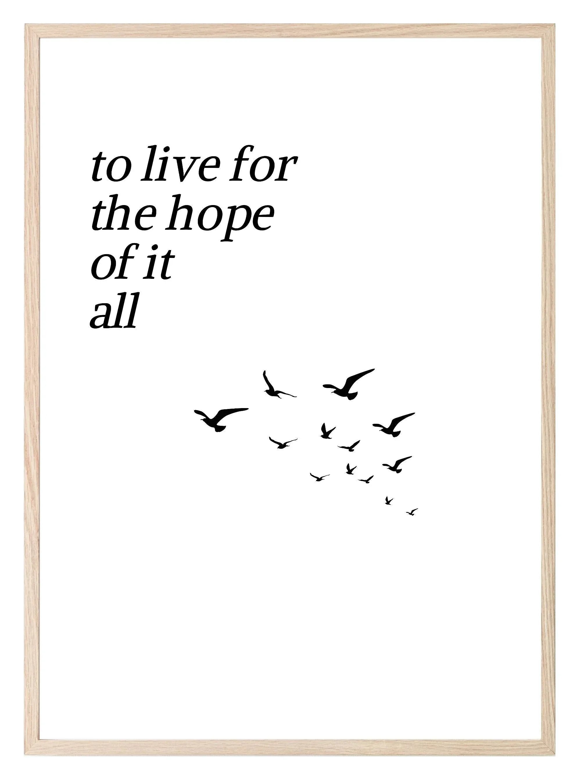 To Live for the Hope of It All Print | Minimalist Wall Art | Inspirational Quote - Larosier Prints