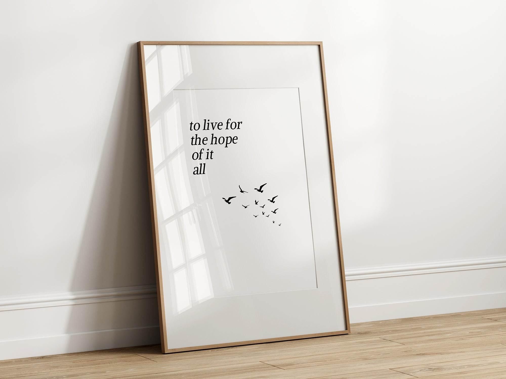 To Live for the Hope of It All Print | Minimalist Wall Art | Inspirational Quote - Larosier Prints