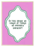 In This House We Laugh Print | Humorous Quote Wall Art | Pink & Green Design - Larosier Prints