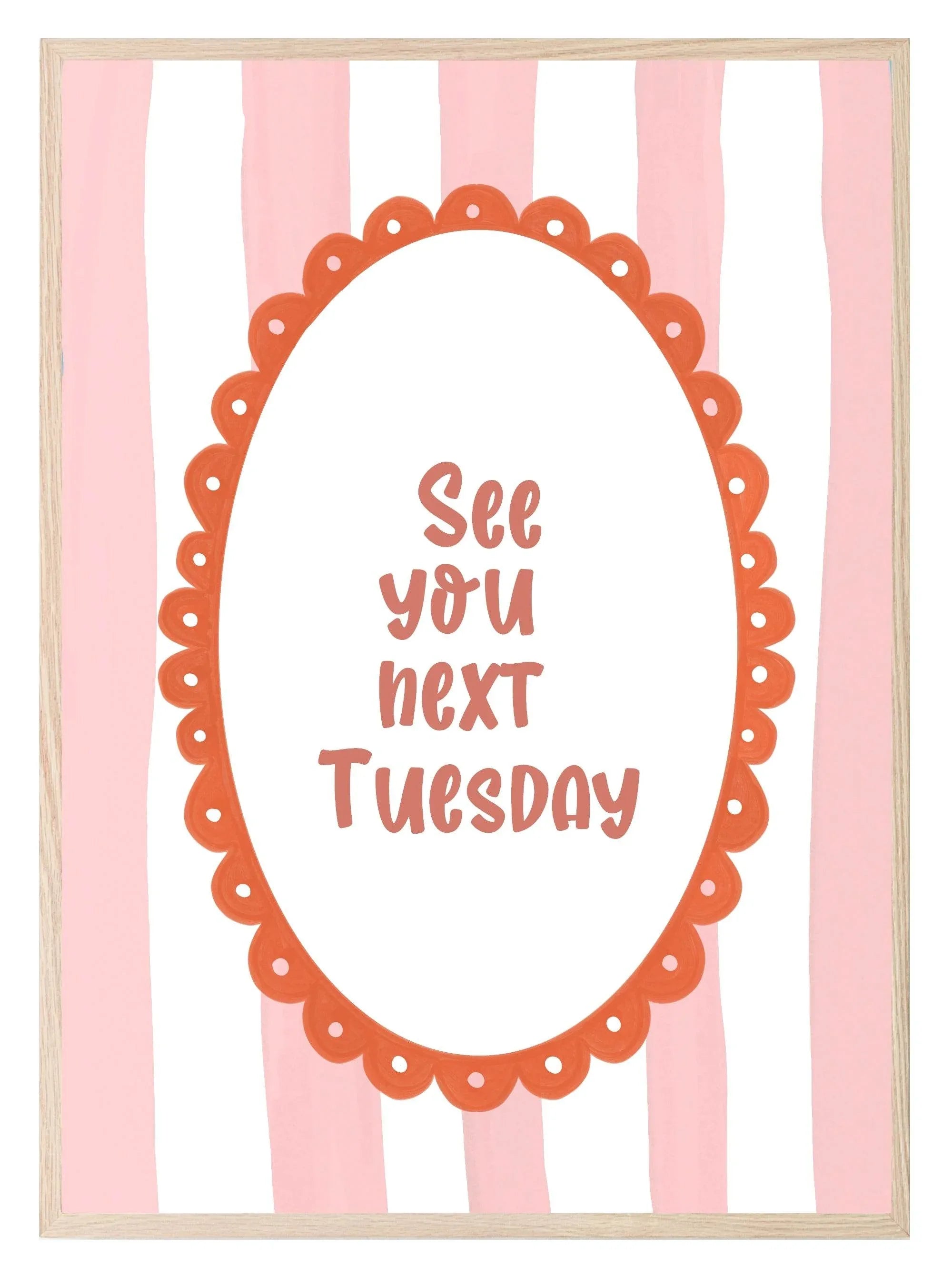 See You Next Tuesday Print | Bold Funny Wall Art - Larosier Prints