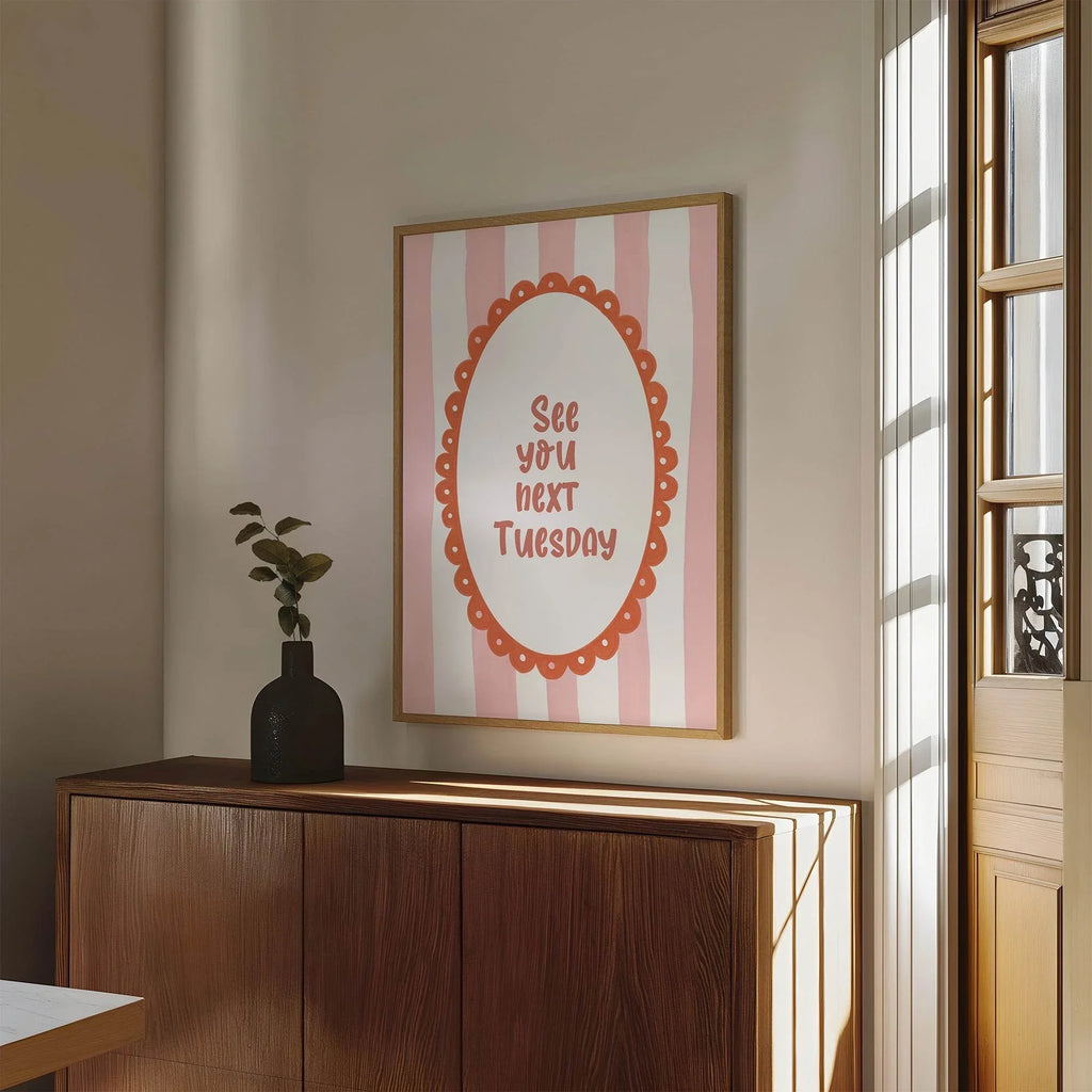 See You Next Tuesday Print | Bold Funny Wall Art - Larosier Prints