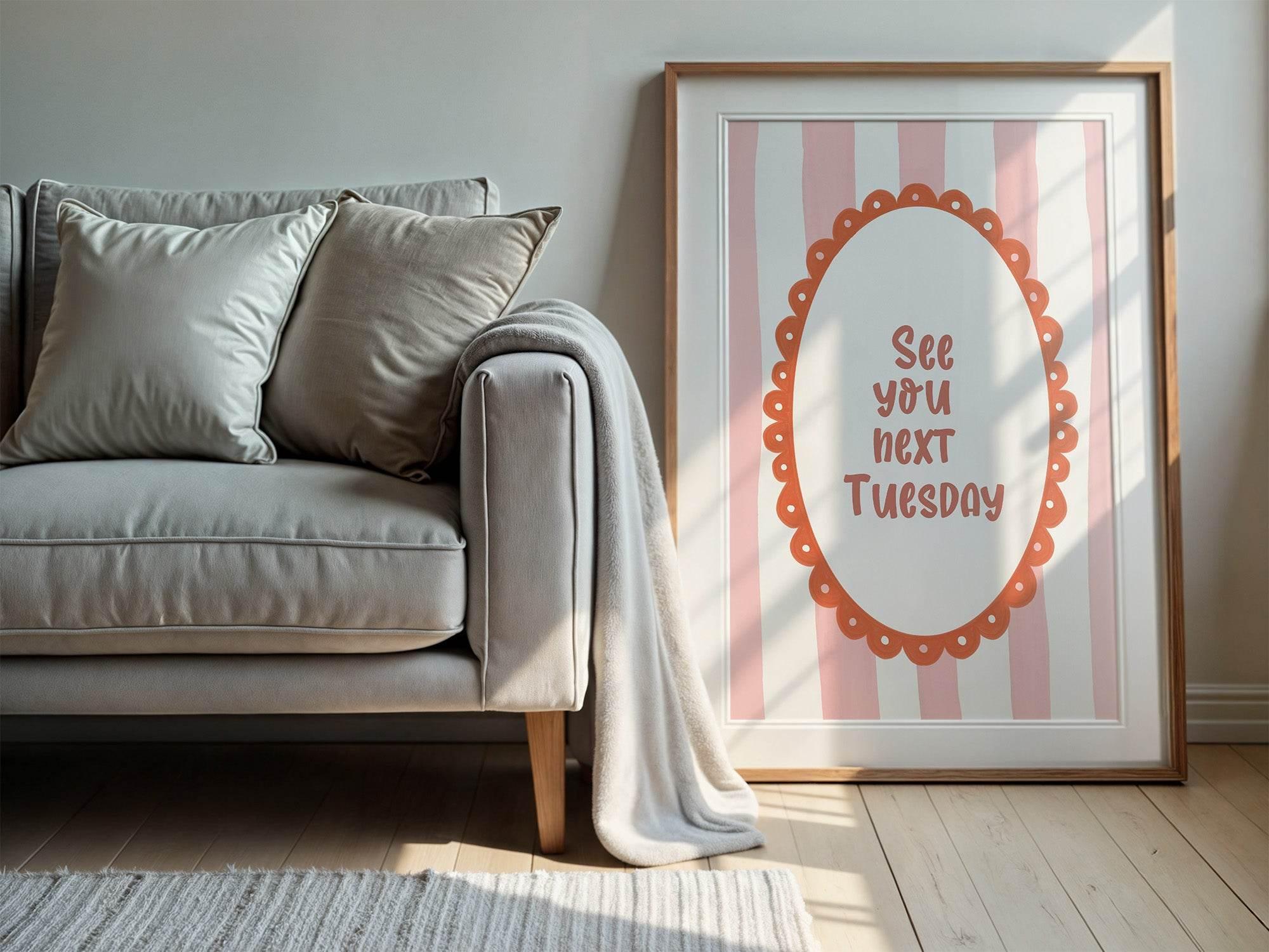 See You Next Tuesday Print | Bold Funny Wall Art - Larosier Prints