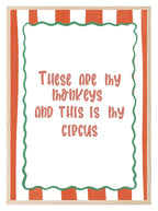 These Are My Monkeys and This Is My Circus Print | Funny Quote Wall Art - Larosier Prints