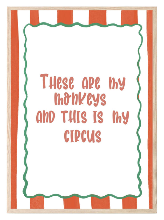 These Are My Monkeys and This Is My Circus Print | Funny Quote Wall Art