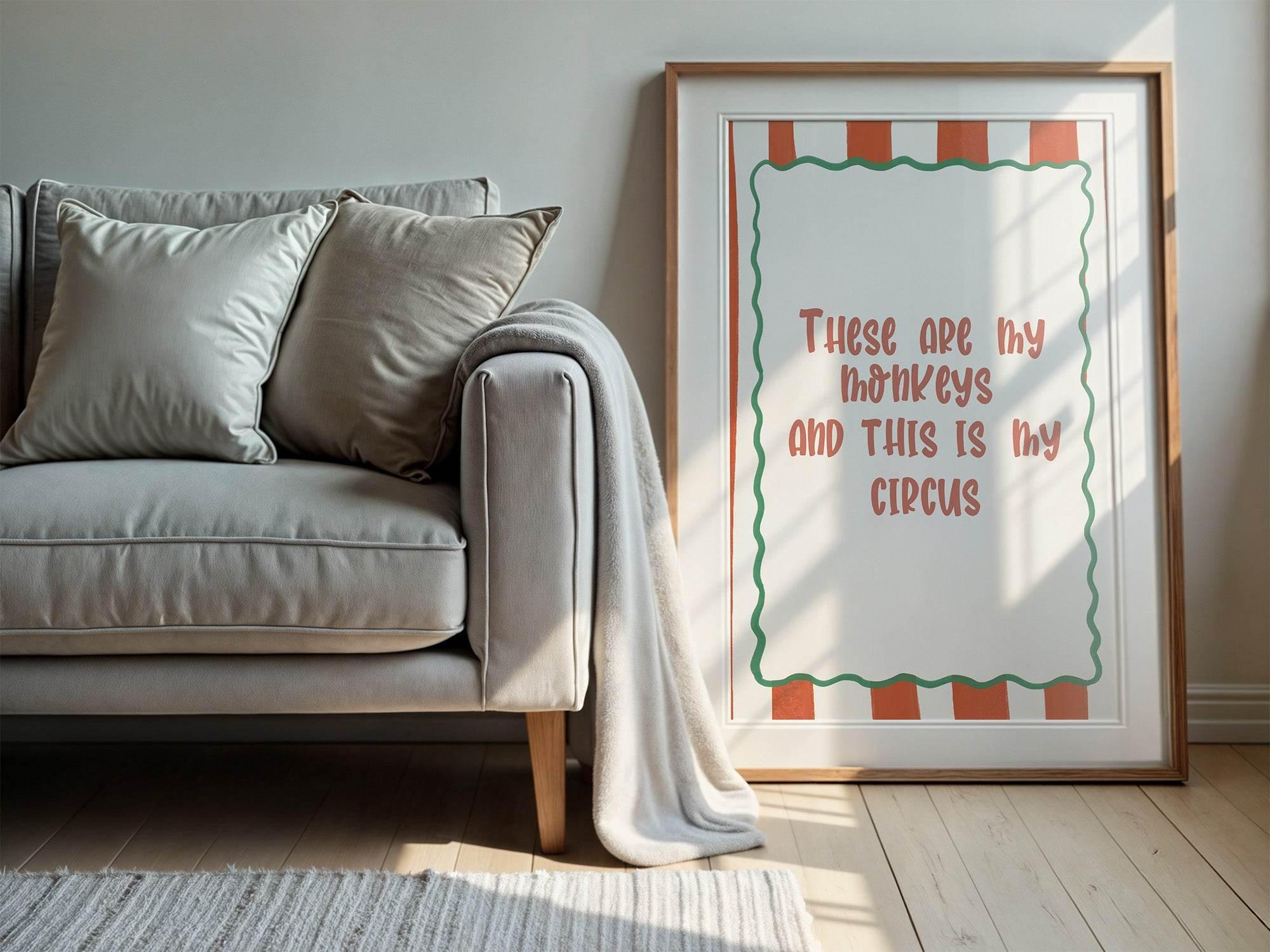 These Are My Monkeys and This Is My Circus Print | Funny Quote Wall Art - Larosier Prints