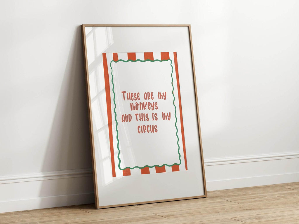 These Are My Monkeys and This Is My Circus Print | Funny Quote Wall Art - Larosier Prints