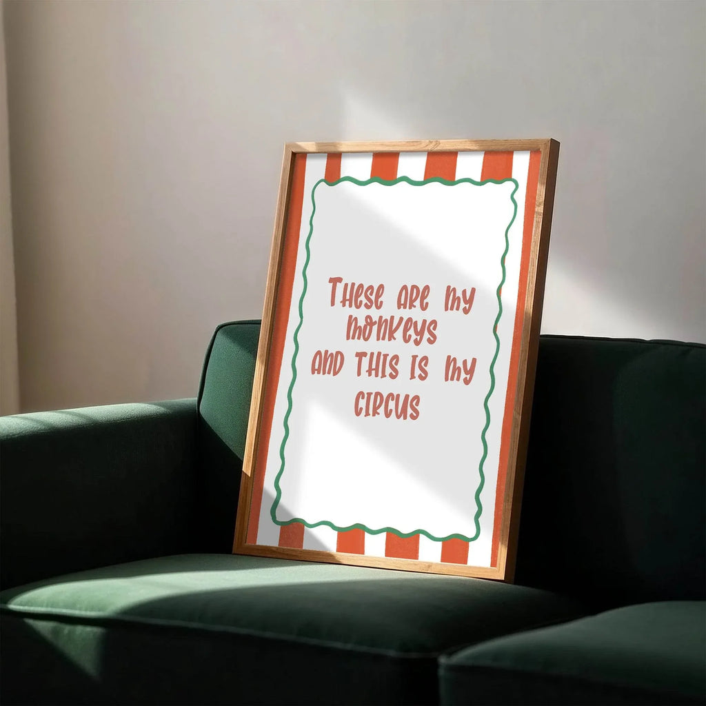 These Are My Monkeys and This Is My Circus Print | Funny Quote Wall Art - Larosier Prints