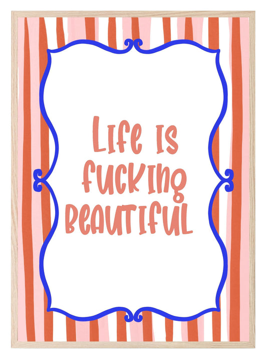 Life Is Fucking Beautiful Print | Bold Motivational Wall Art
