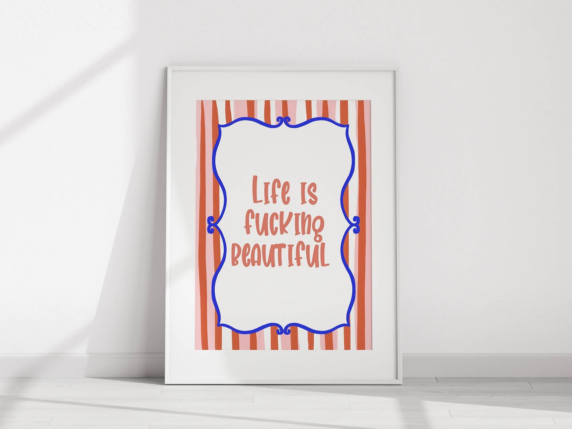 Life Is F***ing Beautiful Print | Bold Motivational Wall Art - Larosier Prints