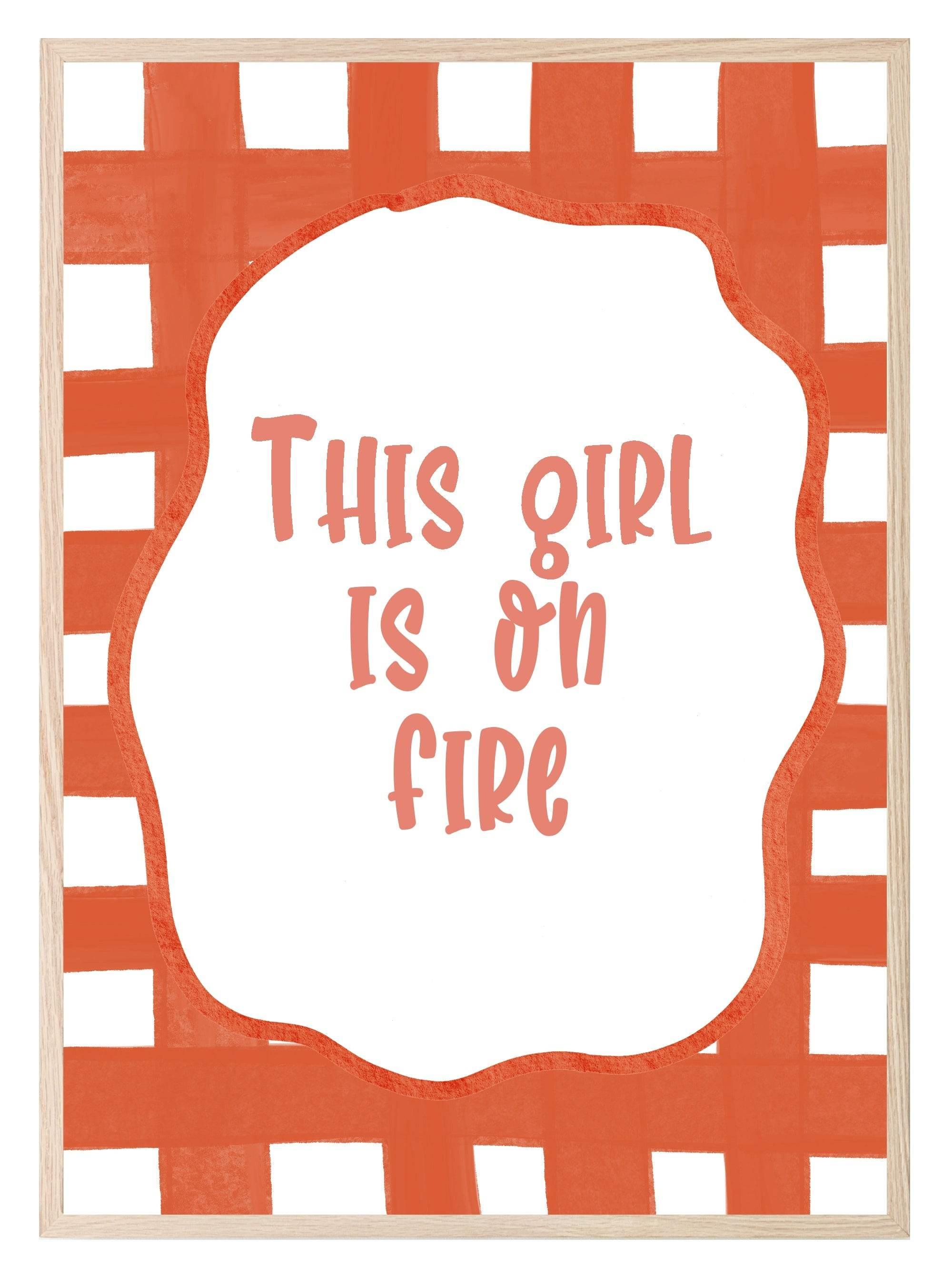 This Girl Is On Fire Print | Empowering Wall Art - Larosier Prints