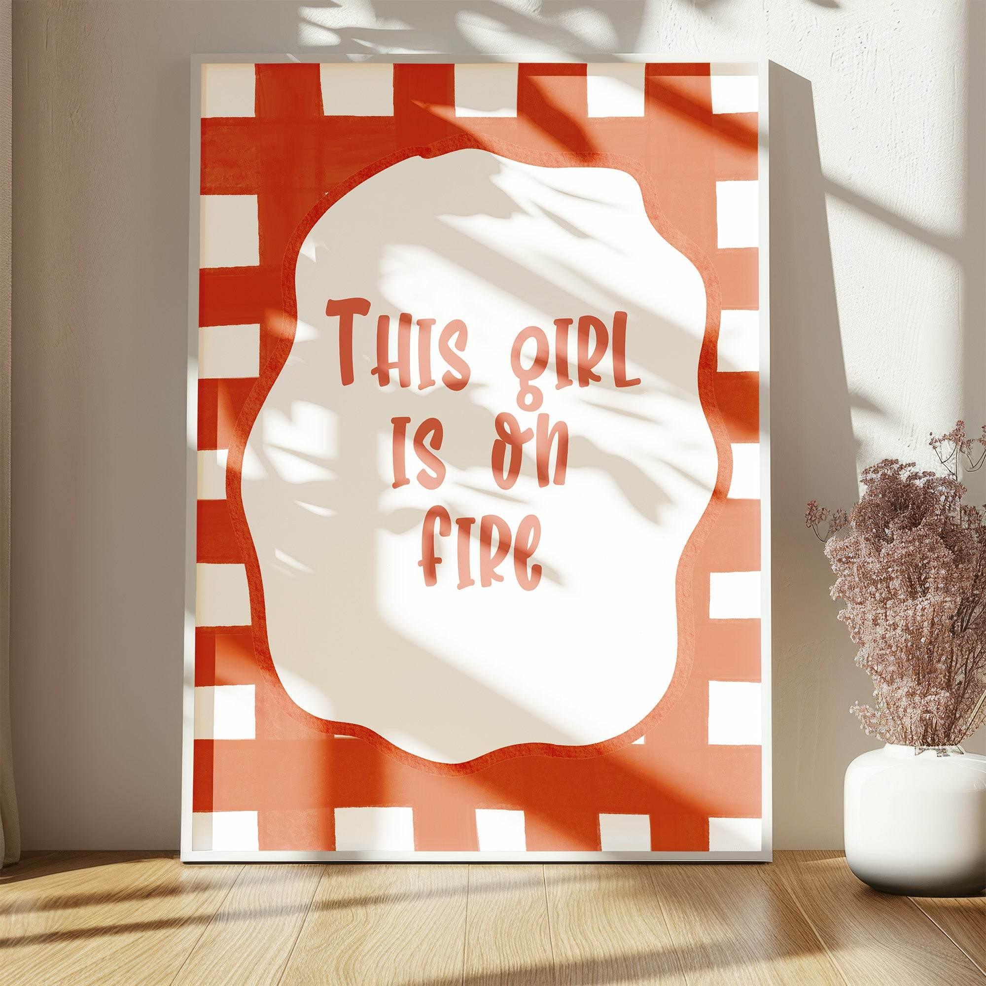 This Girl Is On Fire Print | Empowering Wall Art - Larosier Prints