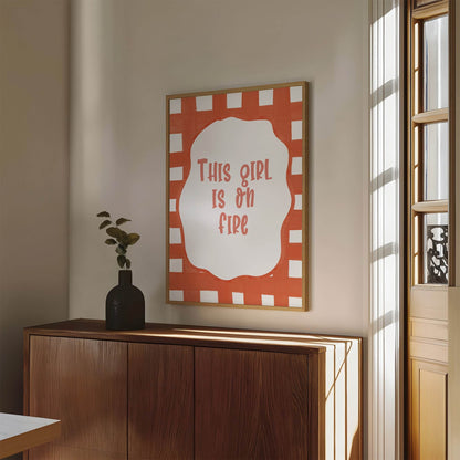 This Girl Is On Fire Print | Empowering Wall Art