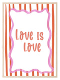 Love Is Love Print | Pride Wall Art | LGBTQ+ Affirmation Quote - Larosier Prints