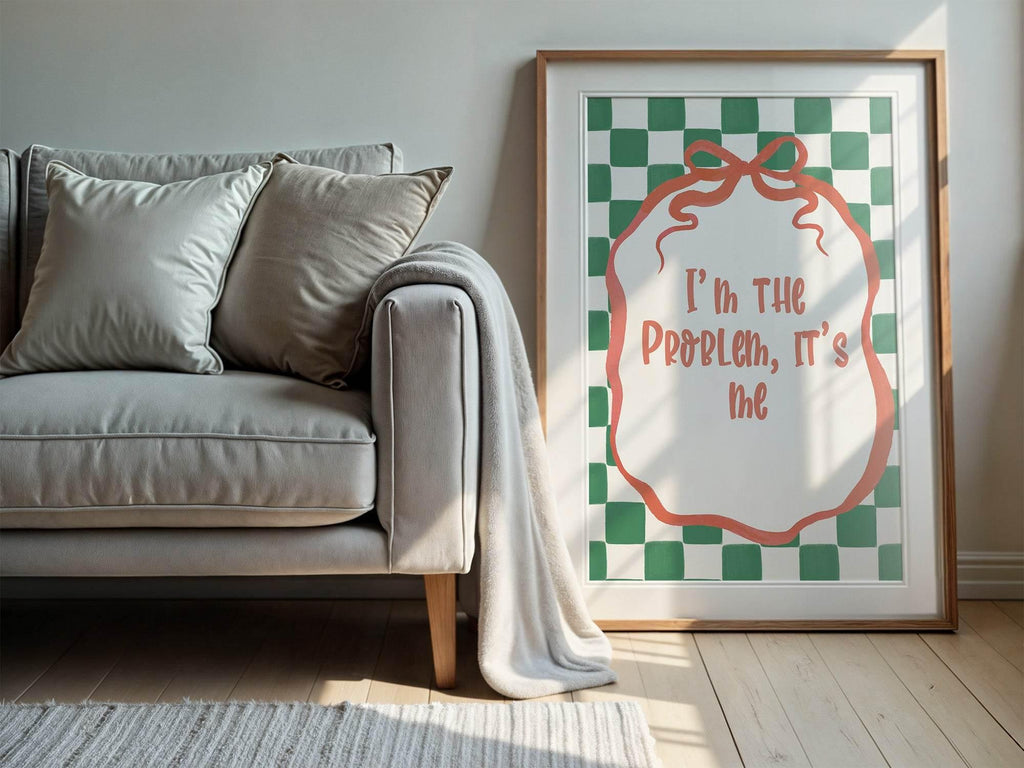 I'm the Problem It's Me Print - Larosier Prints
