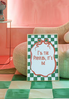 I'm the Problem It's Me Print - Larosier Prints