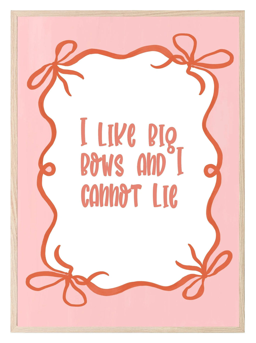 I Like Big Bows and I Cannot Lie Print | Fun Quote Wall Art - Larosier Prints
